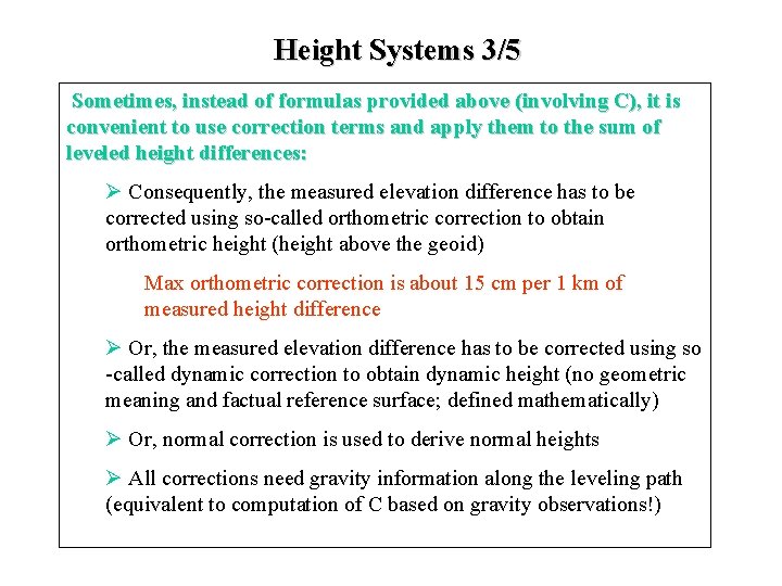 Height Systems 3/5 Sometimes, instead of formulas provided above (involving C), it is convenient