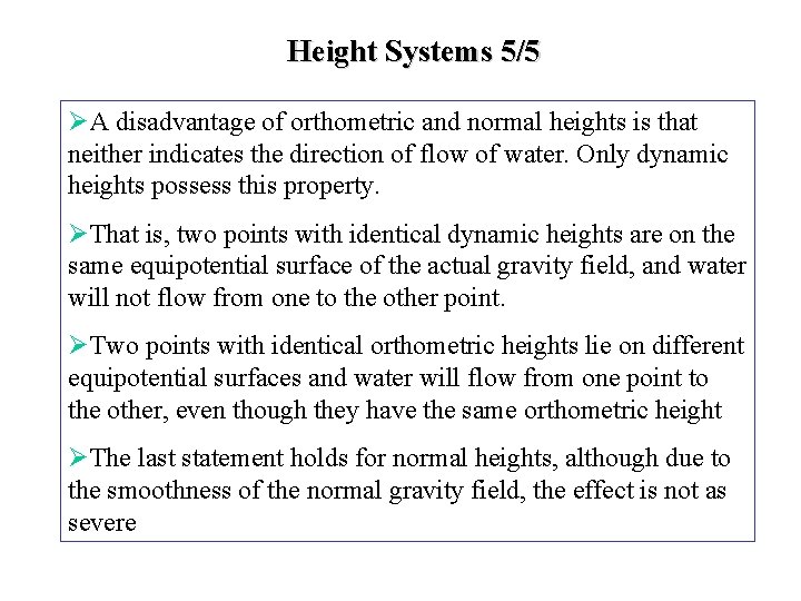 Height Systems 5/5 ØA disadvantage of orthometric and normal heights is that neither indicates