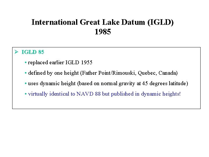 International Great Lake Datum (IGLD) 1985 Ø IGLD 85 • replaced earlier IGLD 1955