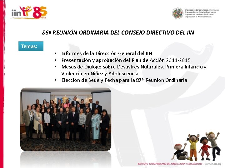 86ª REUNIÓN ORDINARIA DEL CONSEJO DIRECTIVO DEL IIN Temas: • Informes de la Dirección