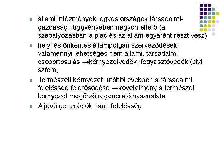 l l állami intézmények: egyes országok társadalmigazdasági függvényében nagyon eltérő (a szabályozásban a piac