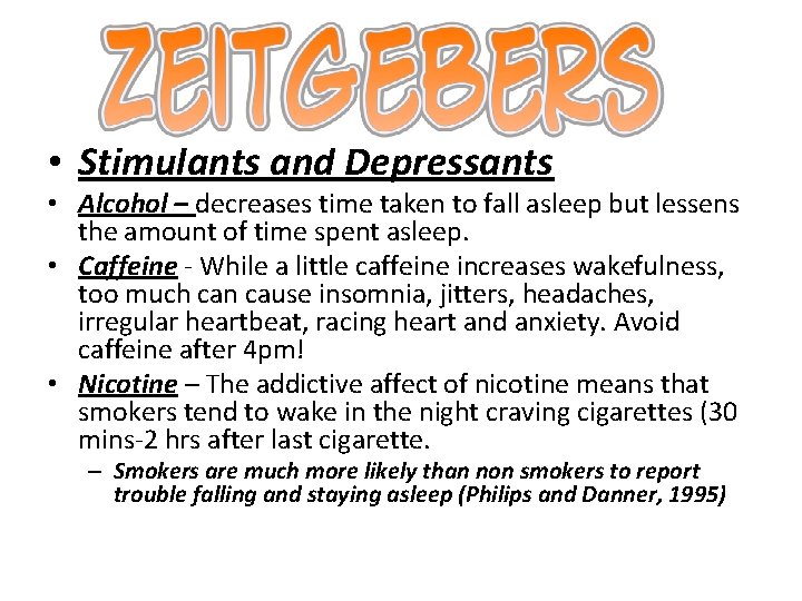  • Stimulants and Depressants • Alcohol – decreases time taken to fall asleep