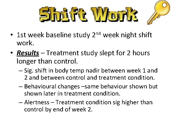  • 1 st week baseline study 2 nd week night shift work. •