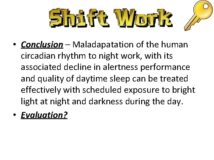  • Conclusion – Maladapatation of the human circadian rhythm to night work, with