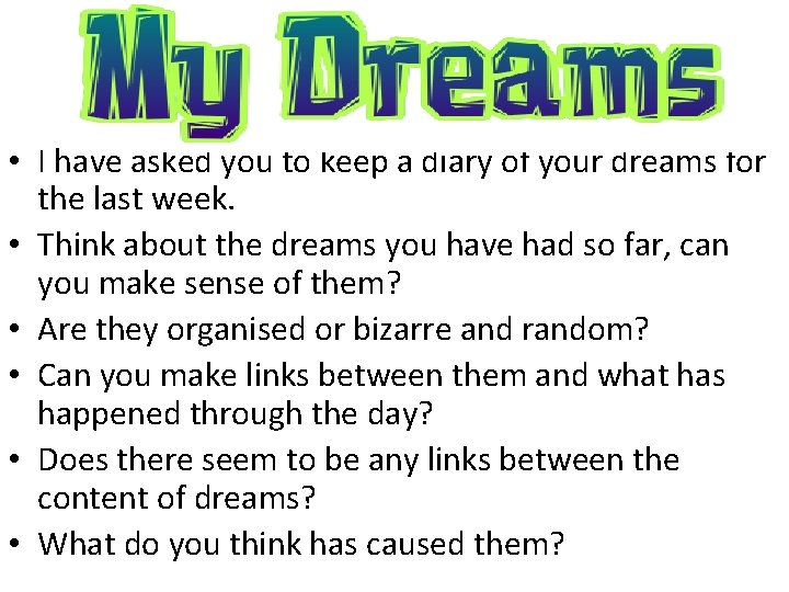  • I have asked you to keep a diary of your dreams for