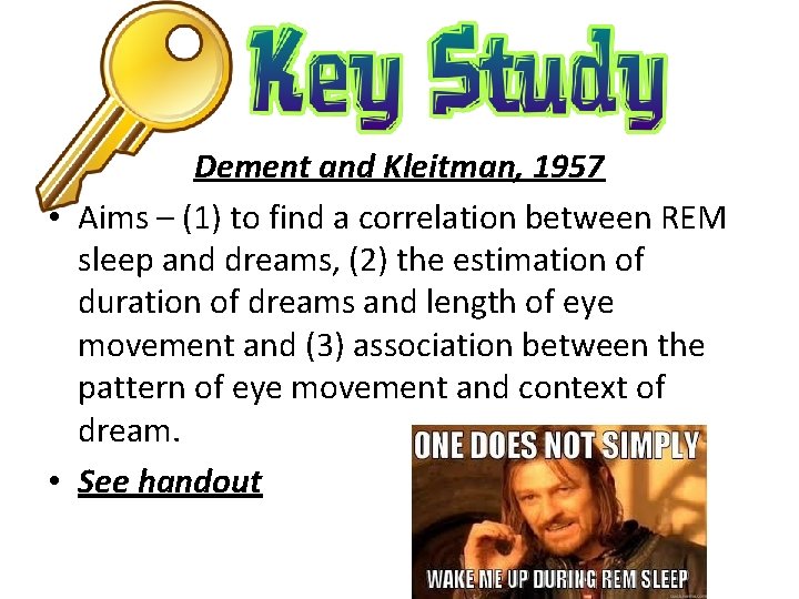 Dement and Kleitman, 1957 • Aims – (1) to find a correlation between REM