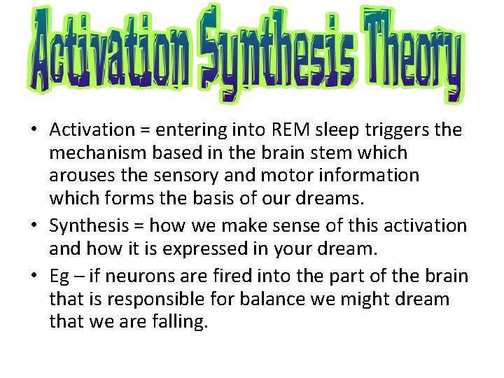  • • Activation = entering into REM sleep triggers the mechanism based in