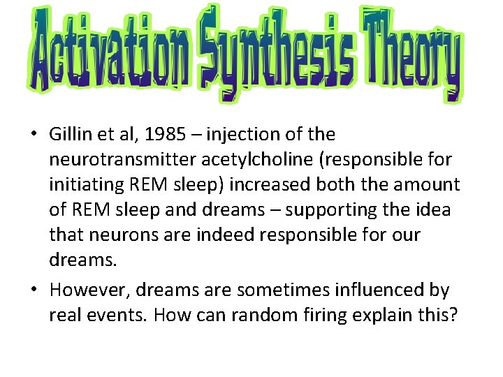  • Gillin et al, 1985 – injection of the neurotransmitter acetylcholine (responsible for