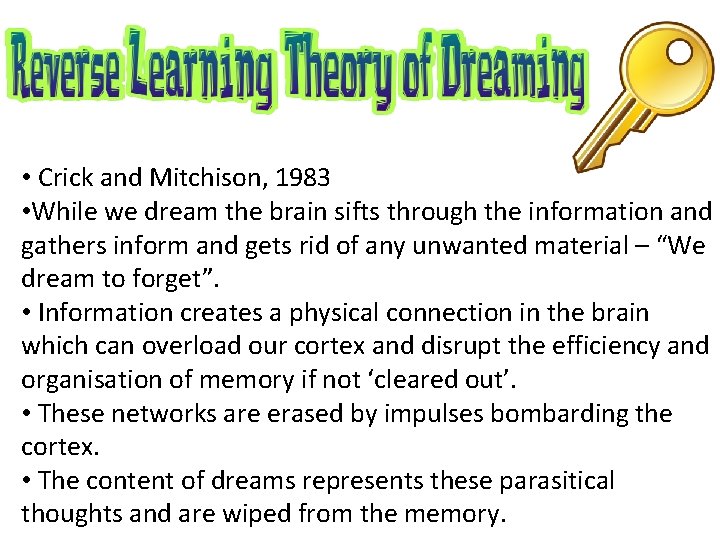  • Crick and Mitchison, 1983 • While we dream the brain sifts through