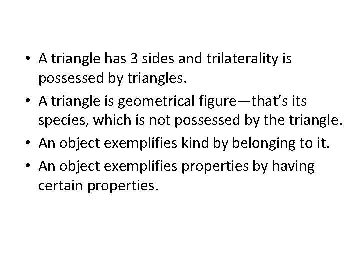  • A triangle has 3 sides and trilaterality is possessed by triangles. •