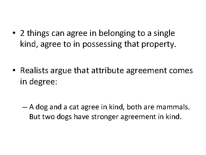  • 2 things can agree in belonging to a single kind, agree to