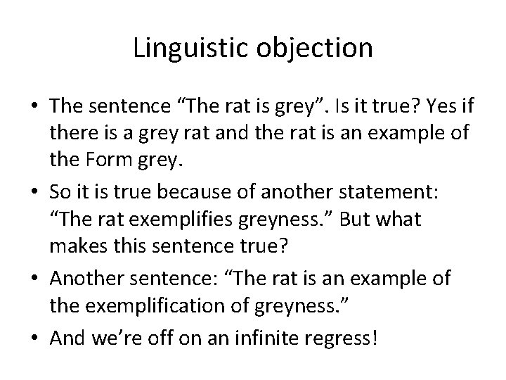 Linguistic objection • The sentence “The rat is grey”. Is it true? Yes if