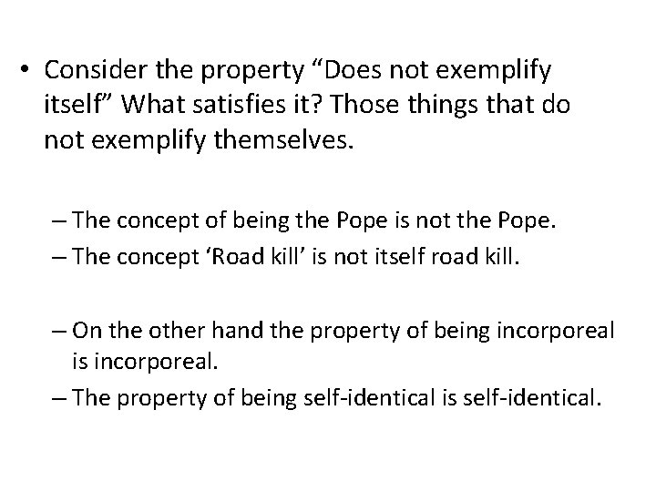  • Consider the property “Does not exemplify itself” What satisfies it? Those things