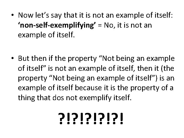  • Now let’s say that it is not an example of itself: ‘non-self-exemplifying’