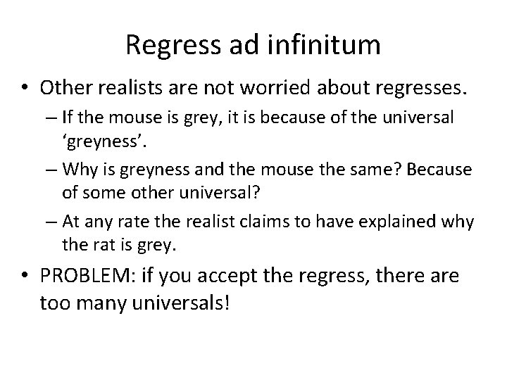 Regress ad infinitum • Other realists are not worried about regresses. – If the