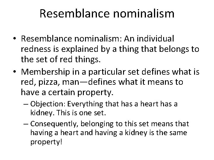 Resemblance nominalism • Resemblance nominalism: An individual redness is explained by a thing that