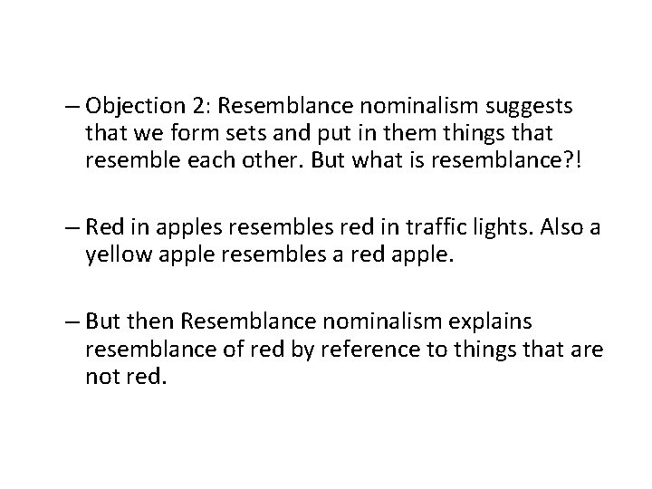 – Objection 2: Resemblance nominalism suggests that we form sets and put in them