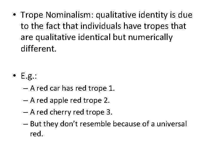  • Trope Nominalism: qualitative identity is due to the fact that individuals have