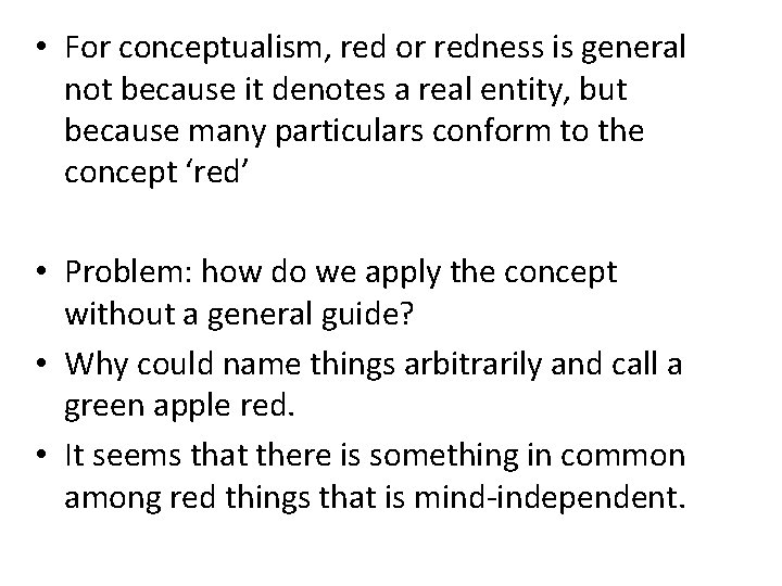  • For conceptualism, red or redness is general not because it denotes a