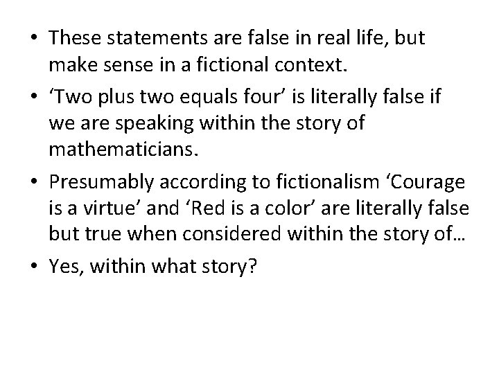  • These statements are false in real life, but make sense in a