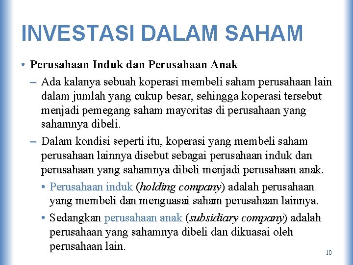 INVESTASI DALAM SAHAM • Perusahaan Induk dan Perusahaan Anak – Ada kalanya sebuah koperasi