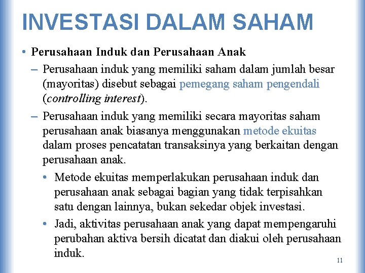 INVESTASI DALAM SAHAM • Perusahaan Induk dan Perusahaan Anak – Perusahaan induk yang memiliki