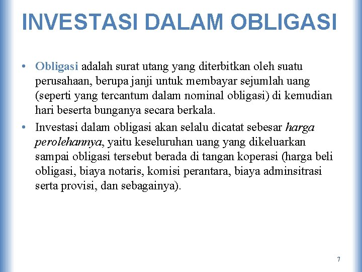 INVESTASI DALAM OBLIGASI • Obligasi adalah surat utang yang diterbitkan oleh suatu perusahaan, berupa