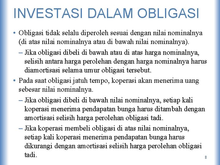 INVESTASI DALAM OBLIGASI • Obligasi tidak selalu diperoleh sesuai dengan nilai nominalnya (di atas