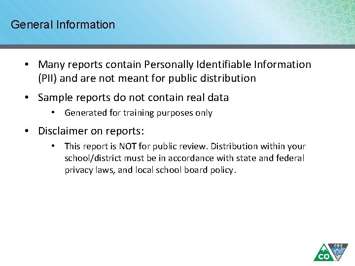 General Information • Many reports contain Personally Identifiable Information (PII) and are not meant General Information • Many reports contain Personally Identifiable Information (PII) and are not meant