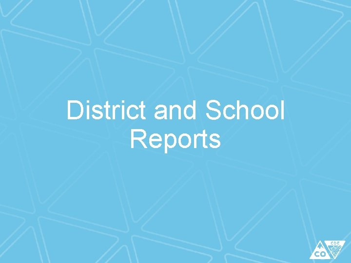 District and School Reports District and School Reports