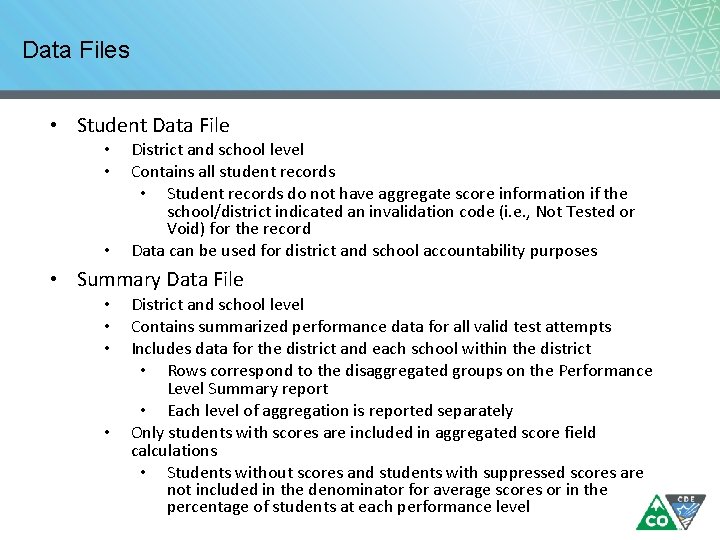 Data Files • Student Data File • • • District and school level Contains Data Files • Student Data File • • • District and school level Contains