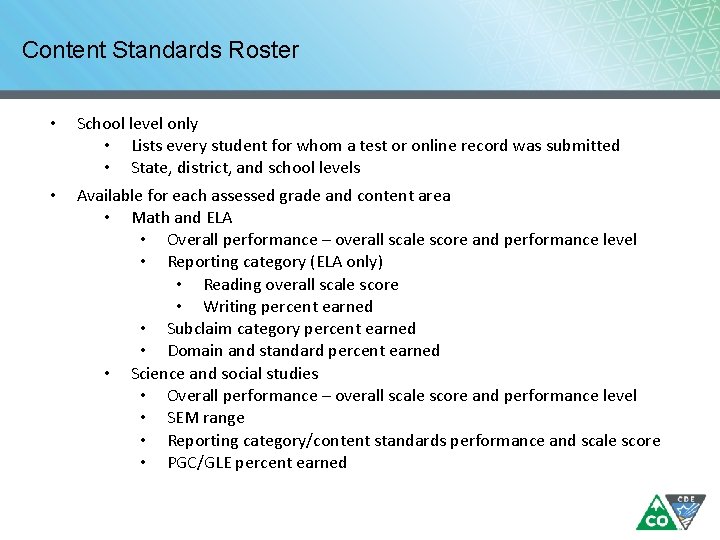 Content Standards Roster • School level only • Lists every student for whom a Content Standards Roster • School level only • Lists every student for whom a