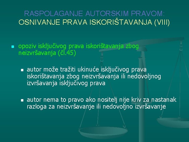 RASPOLAGANJE AUTORSKIM PRAVOM: OSNIVANJE PRAVA ISKORIŠTAVANJA (VIII) n opoziv isključivog prava iskorištavanja zbog neizvršavanja