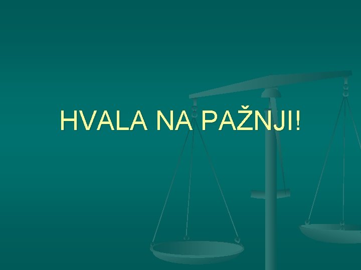HVALA NA PAŽNJI! 