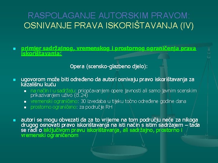 RASPOLAGANJE AUTORSKIM PRAVOM: OSNIVANJE PRAVA ISKORIŠTAVANJA (IV) n primjer sadržajnog, vremenskog i prostornog ograničenja