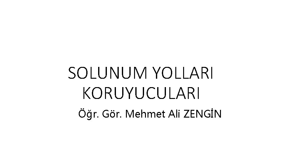 SOLUNUM YOLLARI KORUYUCULARI Öğr. Gör. Mehmet Ali ZENGİN 