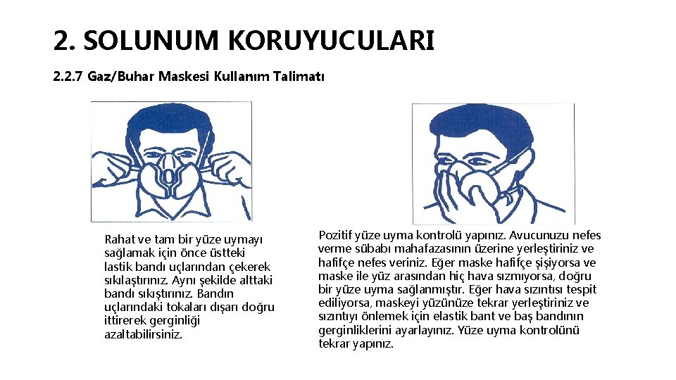 2. SOLUNUM KORUYUCULARI 2. 2. 7 Gaz/Buhar Maskesi Kullanım Talimatı Rahat ve tam bir