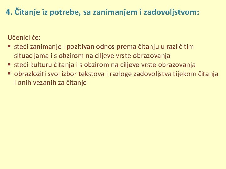 4. Čitanje iz potrebe, sa zanimanjem i zadovoljstvom: Učenici će: § steći zanimanje i