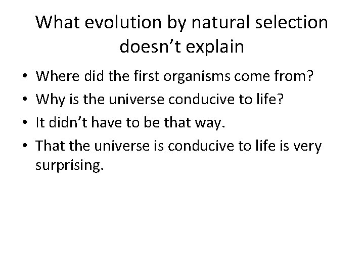 What evolution by natural selection doesn’t explain • • Where did the first organisms