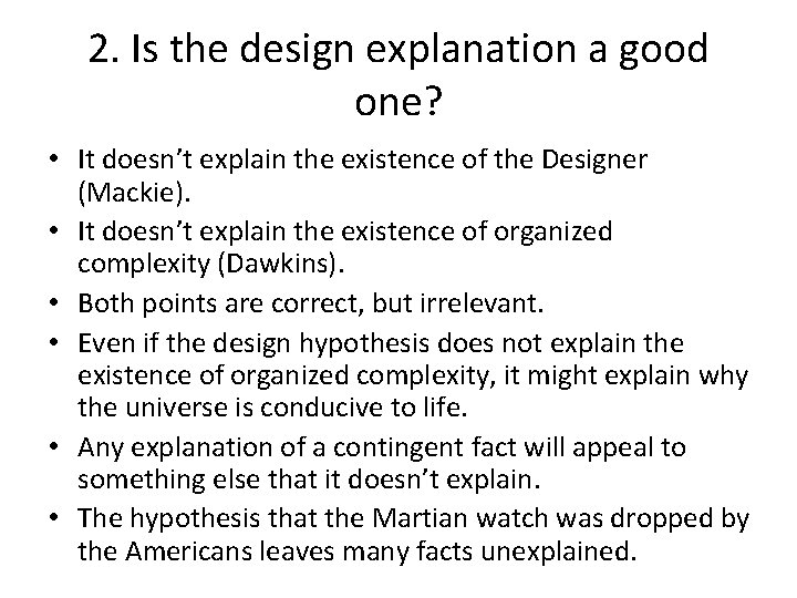 2. Is the design explanation a good one? • It doesn’t explain the existence