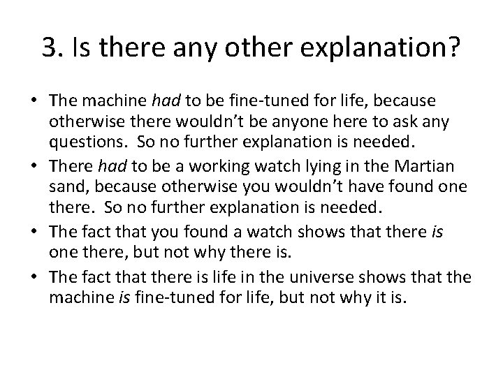 3. Is there any other explanation? • The machine had to be fine-tuned for