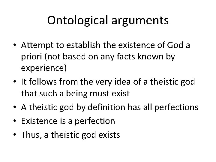 Ontological arguments • Attempt to establish the existence of God a priori (not based