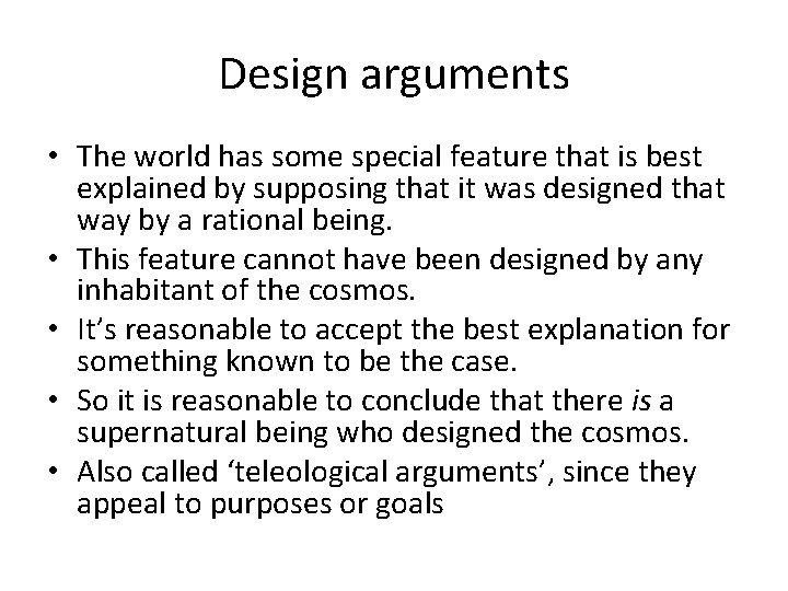 Design arguments • The world has some special feature that is best explained by