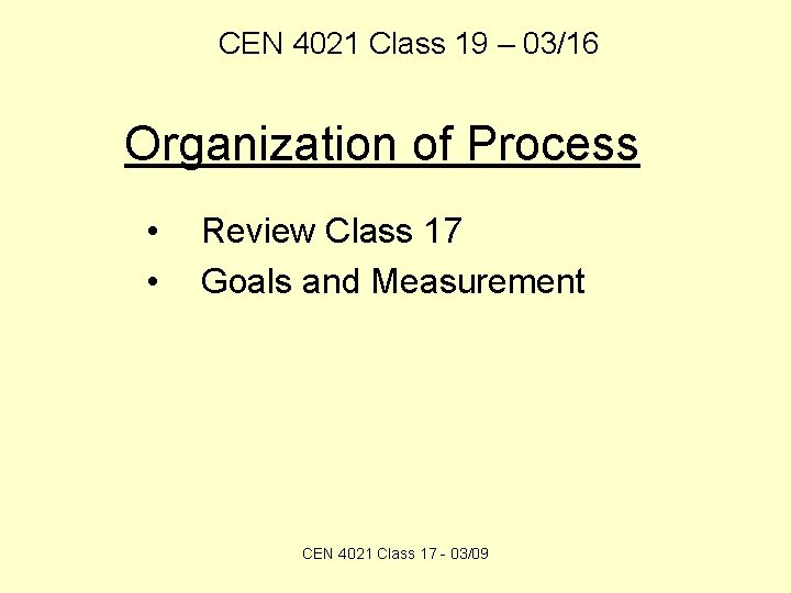 CEN 4021 Class 19 – 03/16 Organization of Process • • Review Class 17