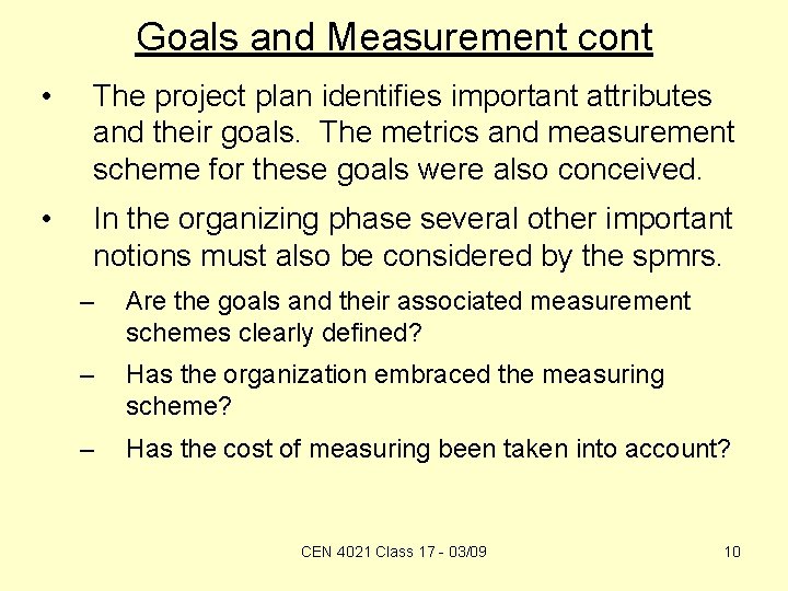 Goals and Measurement cont • The project plan identifies important attributes and their goals.