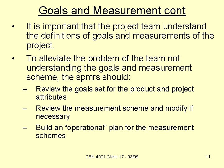 Goals and Measurement cont • It is important that the project team understand the