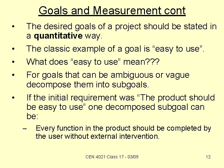 Goals and Measurement cont • • • The desired goals of a project should