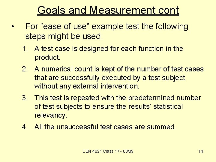 Goals and Measurement cont • For “ease of use” example test the following steps