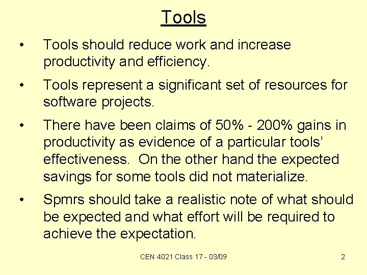 Tools • Tools should reduce work and increase productivity and efficiency. • Tools represent