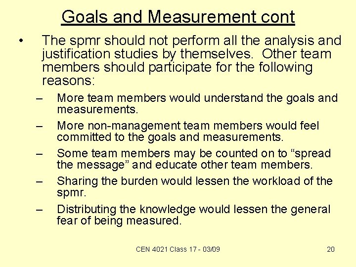 Goals and Measurement cont • The spmr should not perform all the analysis and